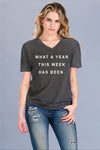 What a Year This Week Has Been - Graphic T-Shirt